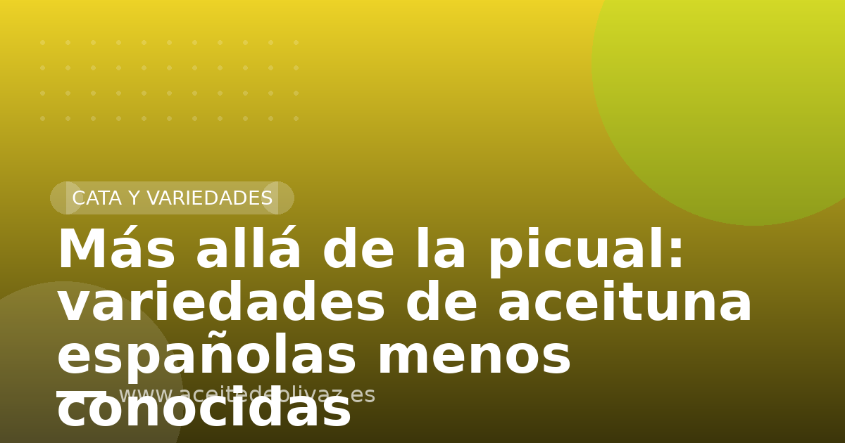 Más allá de la picual: variedades de aceituna españolas menos conocidas